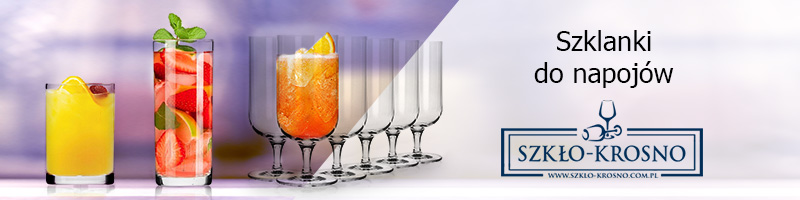Szklanki do napojów, napoi. Zestawy, komplety szklanek do napoi. Sklep internetowy Szkło-Krosno